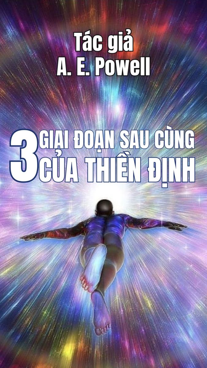 Ba Giai Đoạn Sau Cùng Của Thiền Định – A. E. Powell